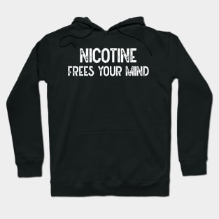 Nicotine Frees Your Mind Hoodie